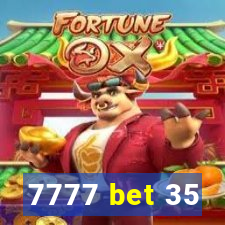 7777 bet 35